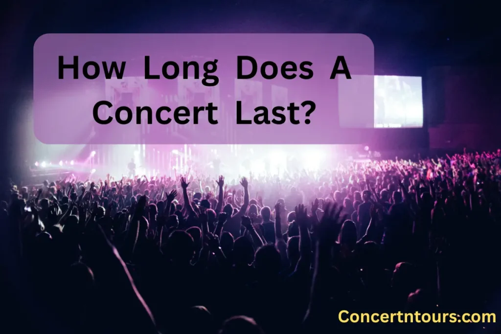 How Long Does Concert Last